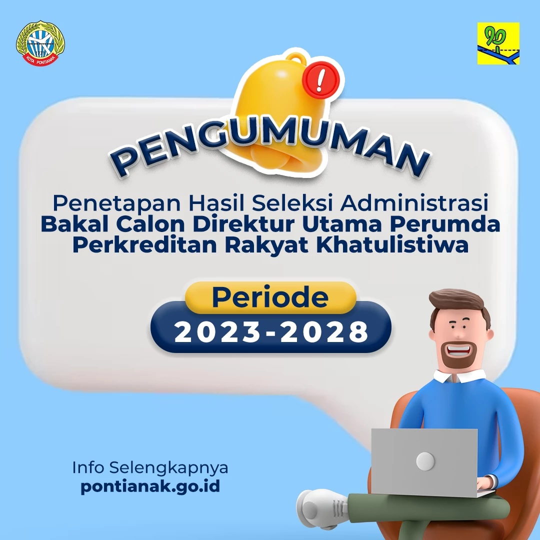 Pengumuman Penetapan Hasil Seleksi Adminstrasi Bakal Calon Direktur Utama Perumda Perkreditan Rakyat Khatulistiwa Periode 2023-2028